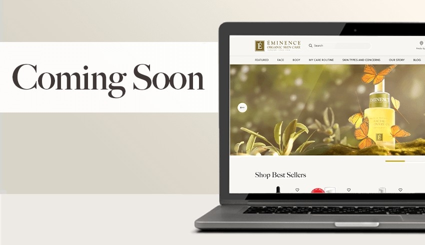 Updated Website Launching Soon! | Eminence Organic Skin Care